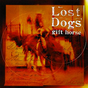 Lost Dogs ~ Gift Horse
