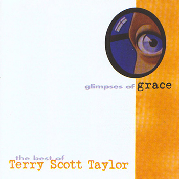 Terry Scott Taylor ~ Glimpses of Grace (1999)